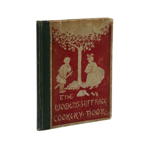 The Women&#39;s Suffrage Cookery Book ~ MRS. AUBREY DOWSON ~ First Edition 1st 1912