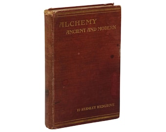 Alquimia antigua y moderna ~ H. STANLEY REDGROVE ~ Primera edición 1911 Ocultismo 1a