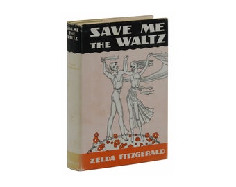Save Me the Waltz ~ ZELDA FITZGERALD ~ First Edition ~ 1st Printing 1932