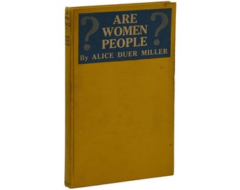 Are Women People? ~ ALICE DUER MILLER ~ First Edition 1st ~ Women's Suffrage