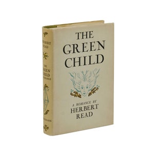 The Green Child by HERBERT READ ~ First Edition 1935 ~ Anarchist Fantasy 1st