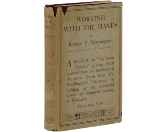 Working with the Hands ~ BOOKER T. WASHINGTON First Edition 1st 1904 Dust Jacket