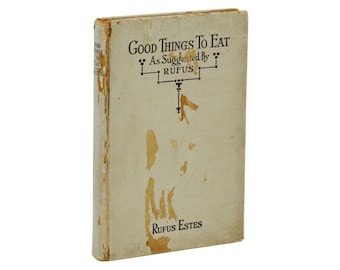 Good Things to Eat by RUFUS ESTES ~ First Edition 1911 ~ Black Cookbook 1st