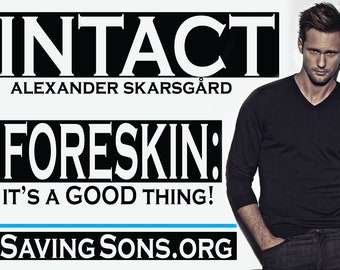 Intact Alexander Skarsgård: Foreskin It's a GOOD Thing! Intactivist Rally Sign