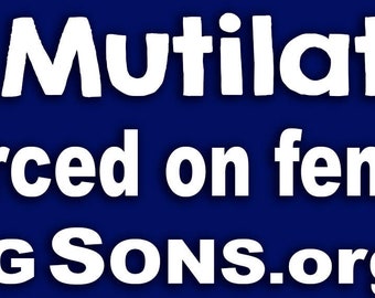 Genital Mutilation Isn't Only Forced on Females Bumper Sticker