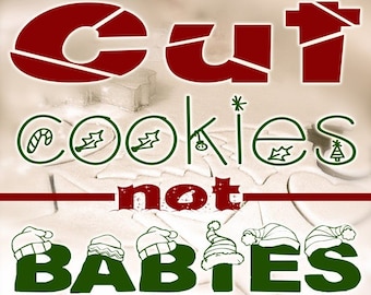 Cut Cookies, Not Babies