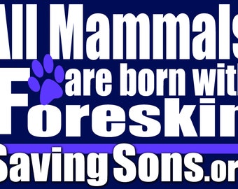 All Mammals are Born with Foreskin Intactivist Rally Sign