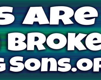 Boys are Not Born Broken Bumper Sticker