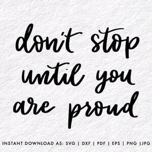 SVG files for Entrepreneurs & Creatives | Don&#39;t Stop Until You Are Proud | F32021