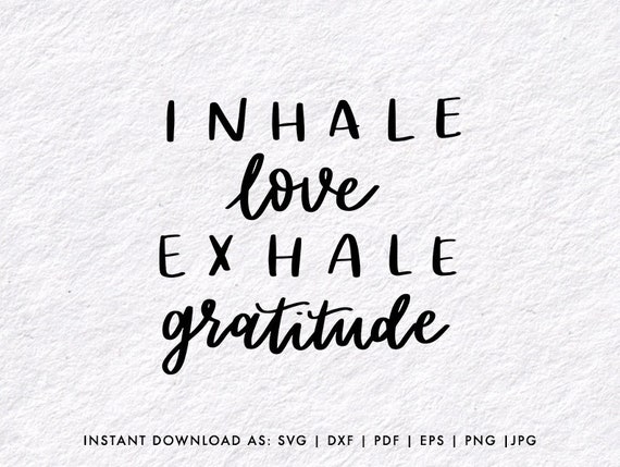 Inhale love, exhale gratitude | Yoga Meditation lettering svg files for cricut | F32021