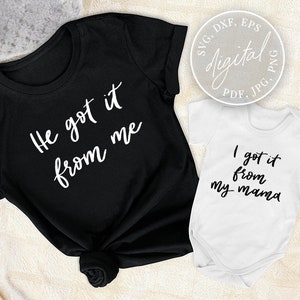 He Got it From Me | 2 Mothers Day Quotes | svg files for cricut | Mother and Baby Complementary Design | Digital Files Only! | M12021