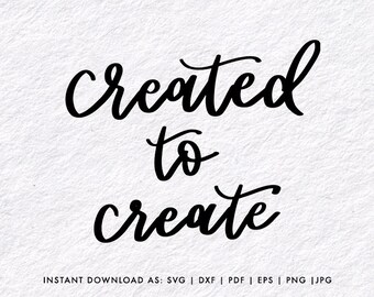 SVG: Created to Create, vector files, lettering quote ready to download and use in cutting machines | F32021