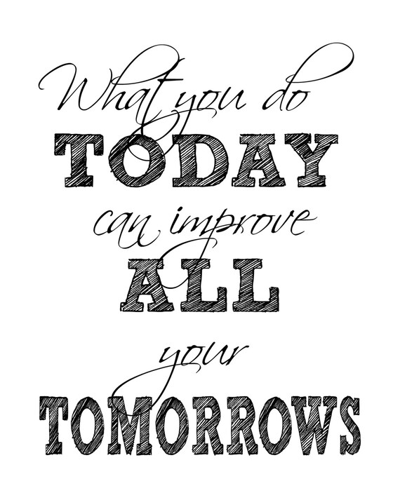 Inspirational Quote Print What You Do Today Can Improve Etsy Inspirational Quote Print What You Do Today Can Improve Etsy