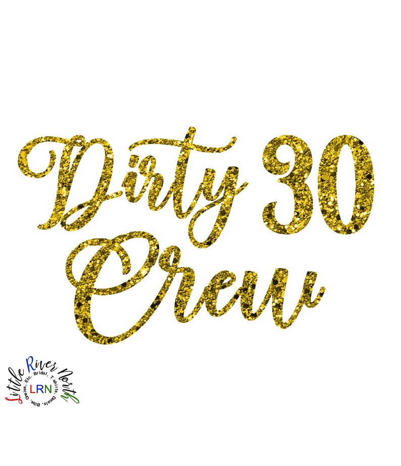 DIY Birthday Iron On Decal Transfer, Glitter Decal, Glitter Iron On, Birthday Iron on, HTV, Heat Transfer Iron On, Dirty 30 Crew Decal image 1