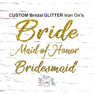 Set of Custom Bridal Iron Ons, Bridal Heat Transfer Decals, Glitter Iron Ons, Bride, Maid Of Honor, Team Bride, Bridesmaid Designs