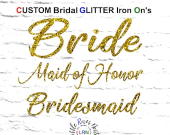 Set of Custom Bridal Iron Ons, Bridal Heat Transfer Decals, Glitter Iron Ons, Bride, Maid Of Honor, Team Bride, Bridesmaid Designs