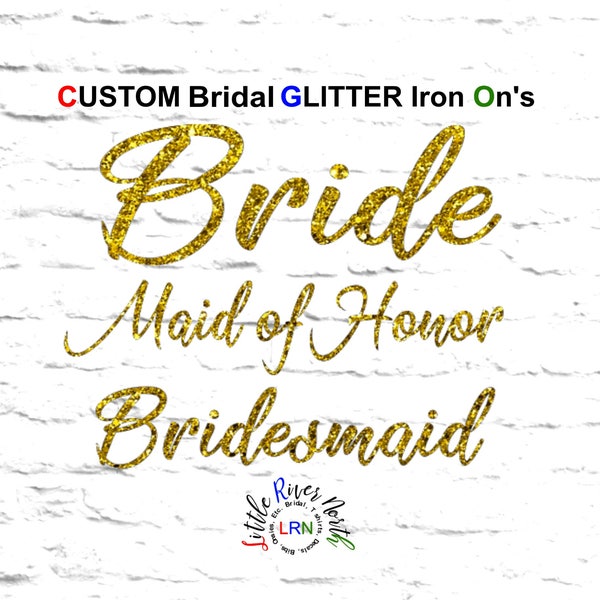 Set of Custom Bridal Iron Ons, Bridal Heat Transfer Decals, Glitter Iron Ons, Bride, Maid Of Honor, Team Bride, Bridesmaid Designs