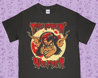 Howlin' Wolfmen T Shirt - Halloween Wolfman Werewolf Wolf Universal Monsters Horror Shirt - Available in Mens and Ladies Fit