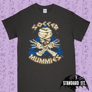 The Soccer Mummies T Shirt - Halloween Shirt Mummy Universal Monsters Shirt Horror T Shirt - Available in Mens and Ladies Fit