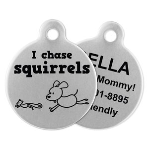 I Chase Squirrels Dog Tag, Funny Dog Tag, Custom Dog ID, Personalized Dog Tag, Novelty Pet Tag, Steel Circle Dog ID, Two Sided Dog ID