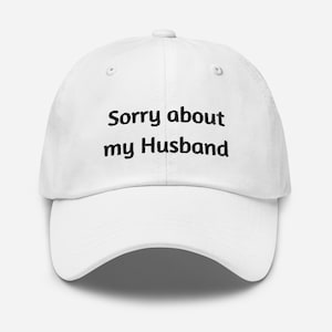 Sorry About My Husband Dad hat