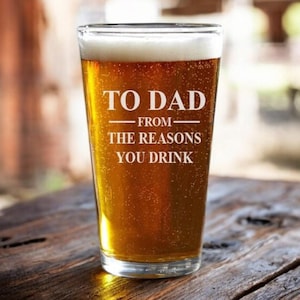 To Dad From The Reasons You Drink, Pint Glass, Beer Glass, Funny Gift, Father&#39;s Day Gift, Birthday Gift, Custom Beer Glass, Dad Gift