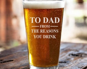 To Dad From The Reasons You Drink, Pint Glass, Beer Glass, Funny Gift, Father's Day Gift, Birthday Gift, Custom Beer Glass, Dad Gift