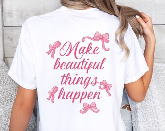 Make Beautiful Things Happen Inspirational Positive Lifestyle Positive Vibes Coquette Pink Ribbons T-shirt