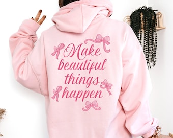 Make Beautiful Things Happen Inspirational Positive Lifestyle Positive Vibes Coquette Pink Ribbons Hooded Sweatshirt