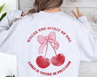 Where the Spirit of the Lord is There is Freedom Jesus Apparel Cherry Coquette Feminine Ribbon Christian and Cherries Crewneck Sweatshirt