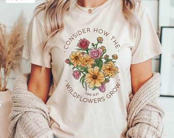 Wildflowers Christian Bible Quote Luke Scripture Faith Based, Jesus Apparel Boho Christian Shirts
