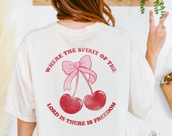 Where the Spirit of the Lord is There is Freedom Jesus Apparel Cherry Coquette Feminine Ribbon Christian and Cherries T-shirt