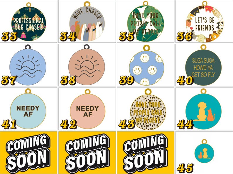 May include: A collection of circular metal pet ID tags featuring various designs including moths, surfboards, smiley faces, animal illustrations, and text phrases like Professional Bug Chaser, Wave Chaser, Let's Be Friends, Needy AF, and Coming Soon.