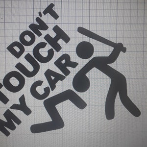 May include: Black and white sticker with the text "DON'T TOUCH MY CAR" and a stick figure holding a baseball bat.