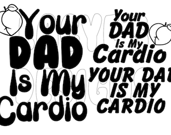 Your Dad Is My Cardio Bundle SVG Instant Download File Peach Butt Ass