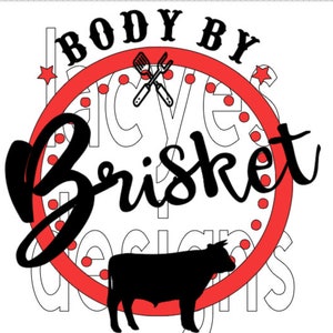 Body By Brisket SVG Instant Beef Cow File BBQ