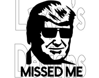 Trump Missed Me Decal SVG Instant Download File Shot Shoot 2024