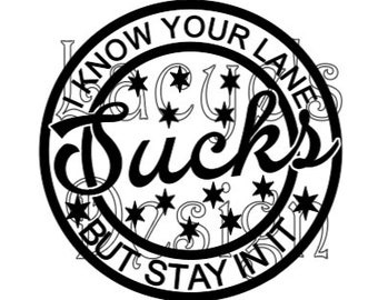 I Know Your Lane Sucks But Stay In It SVG Decal Instant Download  File