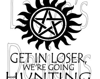 Get In Loser, We're Going Hunting Supernatural Design HTV Sticker