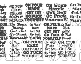 On Your Mark Get Set Go Fuck Yourself 15 Designs SVG Instant Download File