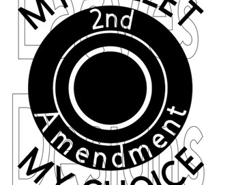 May include: Black and white graphic design with the text "My Bullet 2nd Amendment My Choice". The design features a black circle with a smaller circle inside, representing a target.