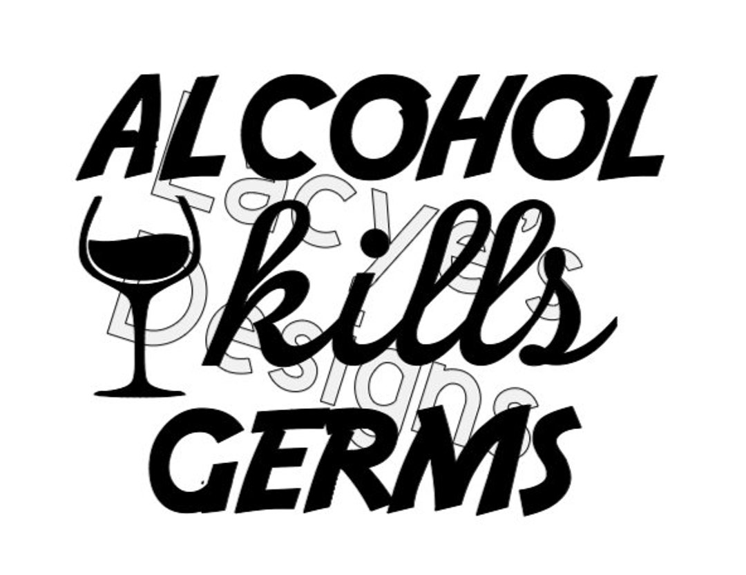 Alcohol Kills Germs SVG Digital File Instant Drink Wine Etsy