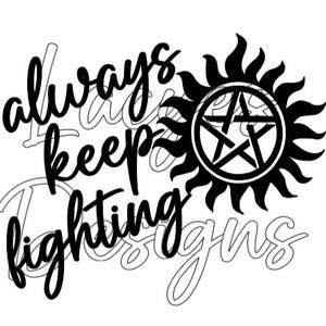 Always Keep Fighting Supernatural Anti Possession Decal SVG Instant Download