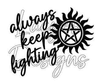 Always Keep Fighting Supernatural Anti Possession Decal SVG Instant Download
