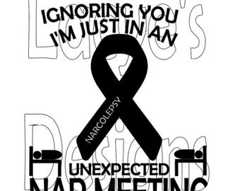 I'm Not Ignoring You I'm Just In An Expected Nap Meeting Narcolepsy SVG Instant File Download