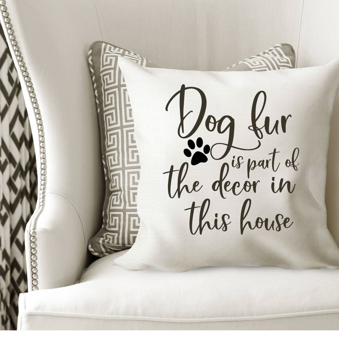 Dog Fur is a Part of the Decor Pillow Cover UK