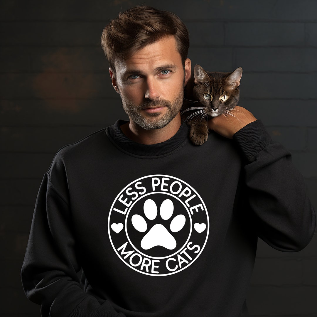 Less People, More Cats, Cat Shirt, Cat Sweatshirt, Cotton Shirt, Cat