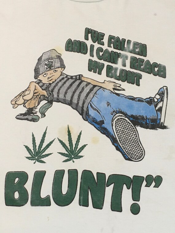Vintage 90s Ive Fallen and I Can't Reach My Blunt Weed Marijuana