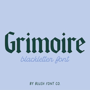 May include: A light blue background with the word "Grimoire" in dark green blackletter font. Below, the text "blackletter font" is in a light blue script. The text "BY BLUSH FONT CO." is at the bottom.