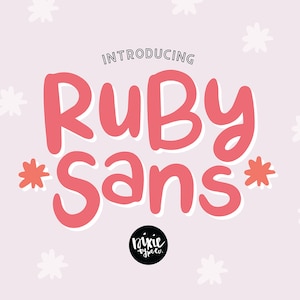 May include: Introducing Ruby Sans, a playful pink font with a handwritten style. The text is surrounded by white flower illustrations. The text "Introducing Ruby Sans" is in black text. The text "Pixie Sprinkles" is in white text on a black circle.